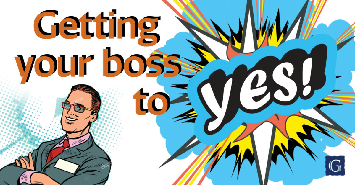 Getting Your Boss to YES!